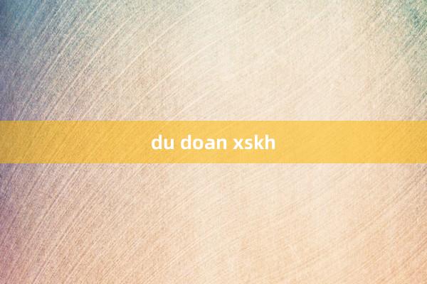 du doan xskh