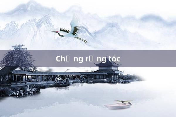 Chứng rụng tóc