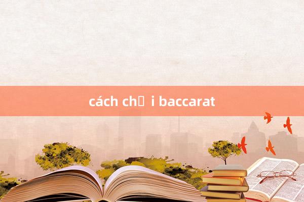 cách chơi baccarat