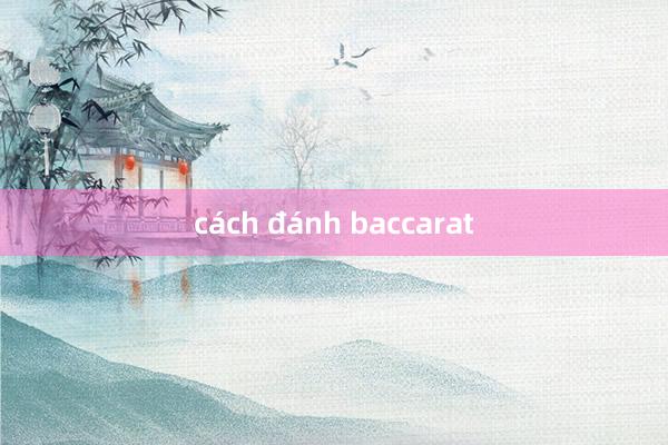 cách đánh baccarat