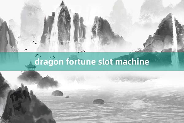 dragon fortune slot machine