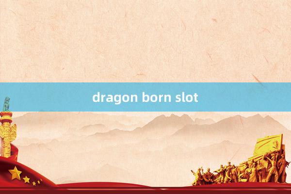 dragon born slot