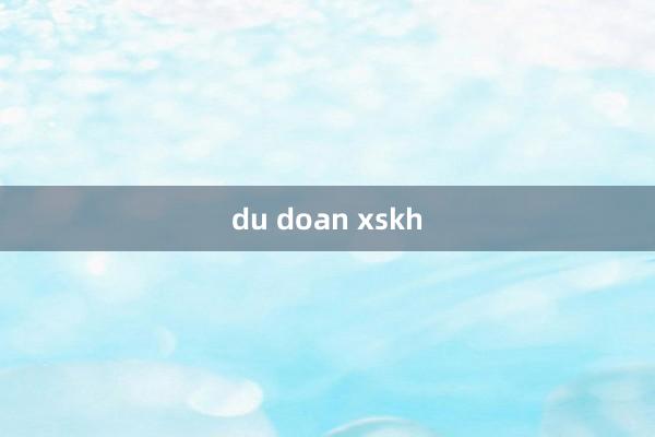 du doan xskh