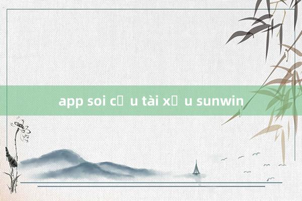 app soi cầu tài xỉu sunwin