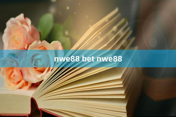 nwe88 bet nwe88