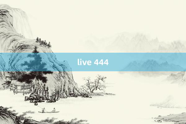 live 444