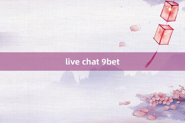 live chat 9bet