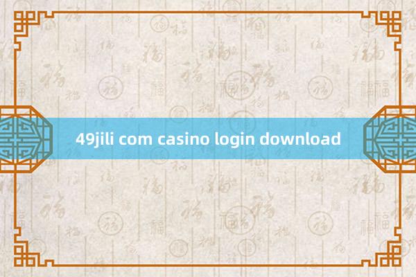49jili com casino login download