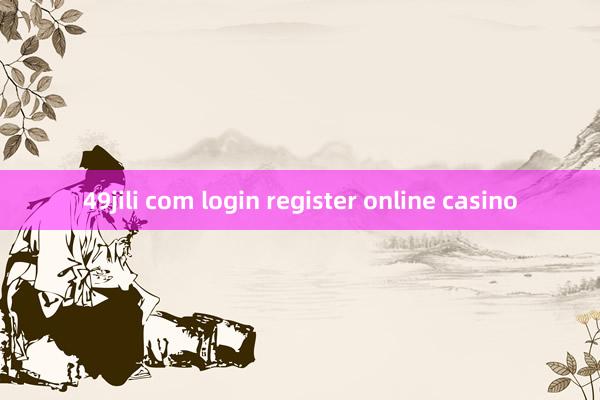 49jili com login register online casino